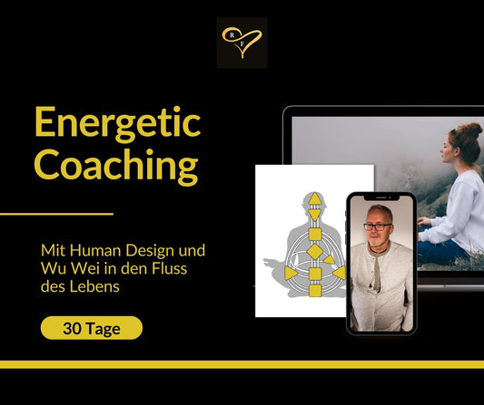 Energetic Coaching: Mit Human Design und Wu Wei in den Fluss des Lebens - 30 Tage